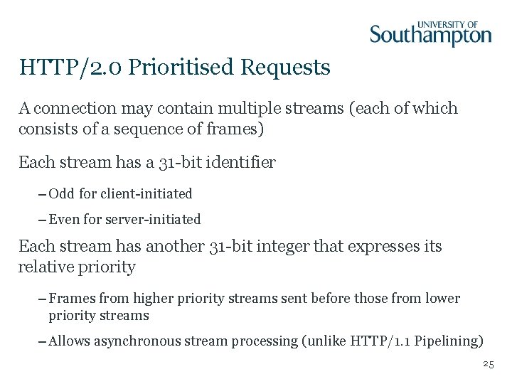 HTTP/2. 0 Prioritised Requests A connection may contain multiple streams (each of which consists