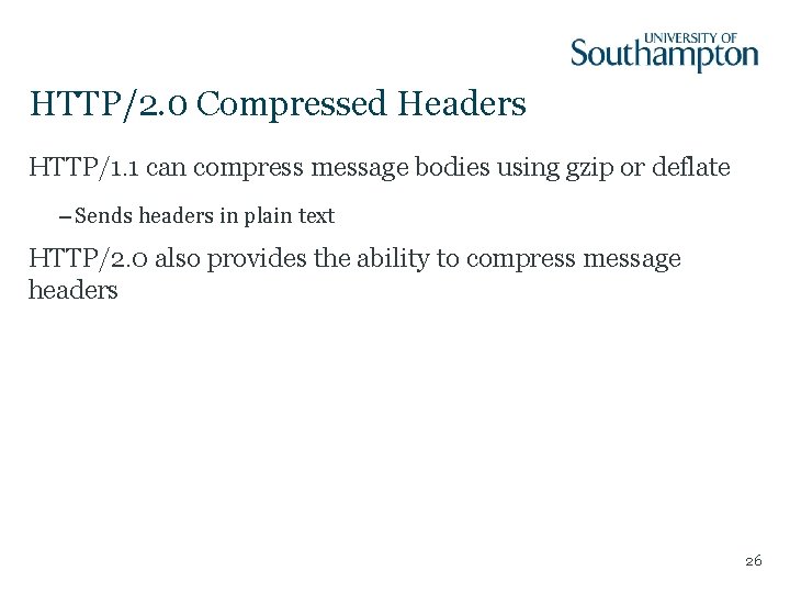 HTTP/2. 0 Compressed Headers HTTP/1. 1 can compress message bodies using gzip or deflate