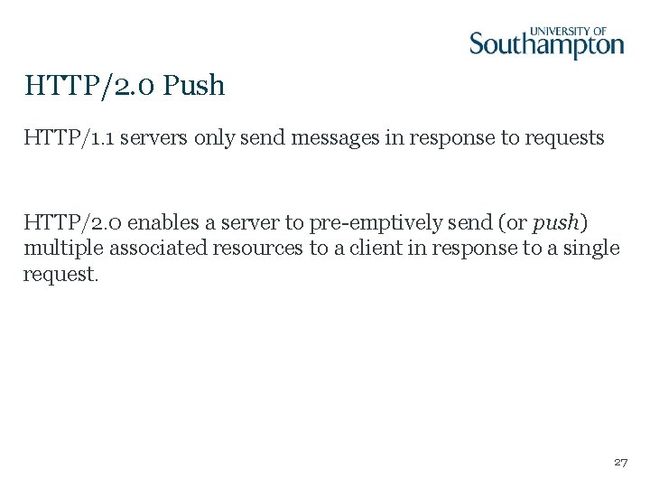 HTTP/2. 0 Push HTTP/1. 1 servers only send messages in response to requests HTTP/2.