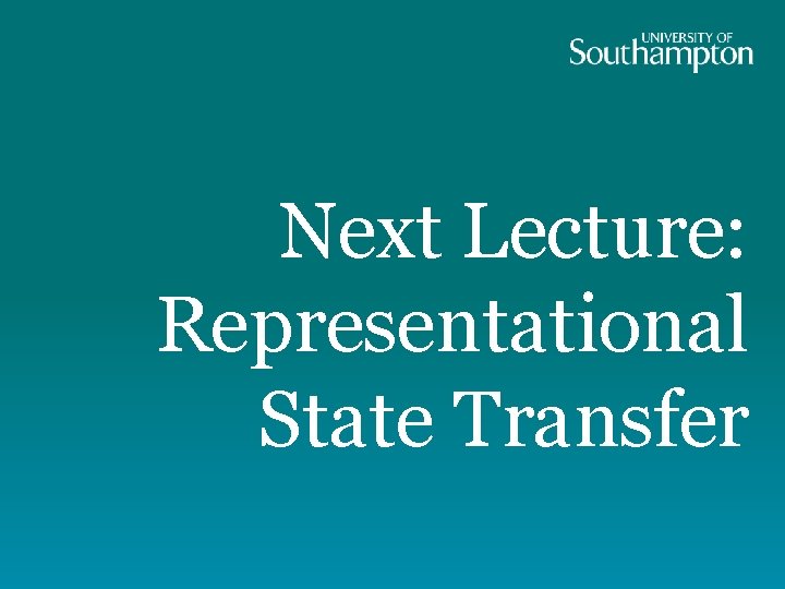 Next Lecture: Representational State Transfer 