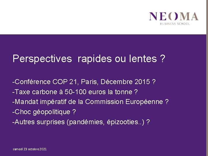 Perspectives rapides ou lentes ? -Conférence COP 21, Paris, Décembre 2015 ? -Taxe carbone