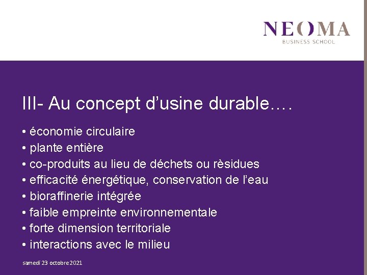 III- Au concept d’usine durable…. • économie circulaire • plante entière • co-produits au