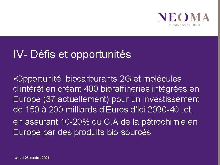 IV- Défis et opportunités • Opportunité: biocarburants 2 G et molécules d’intérêt en créant