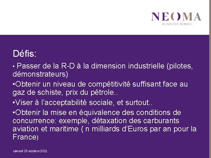 Défis: • Passer de la R-D à la dimension industrielle (pilotes, démonstrateurs) • Obtenir