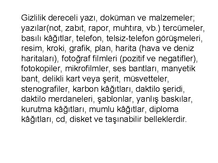 Gizlilik dereceli yazı, doküman ve malzemeler; yazılar(not, zabıt, rapor, muhtıra, vb. ) tercümeler, basılı