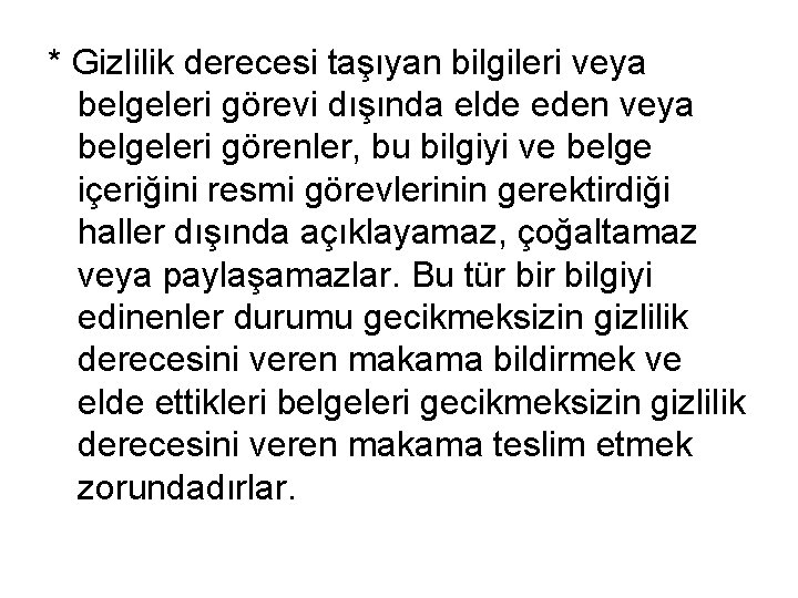 * Gizlilik derecesi taşıyan bilgileri veya belgeleri görevi dışında elde eden veya belgeleri görenler,