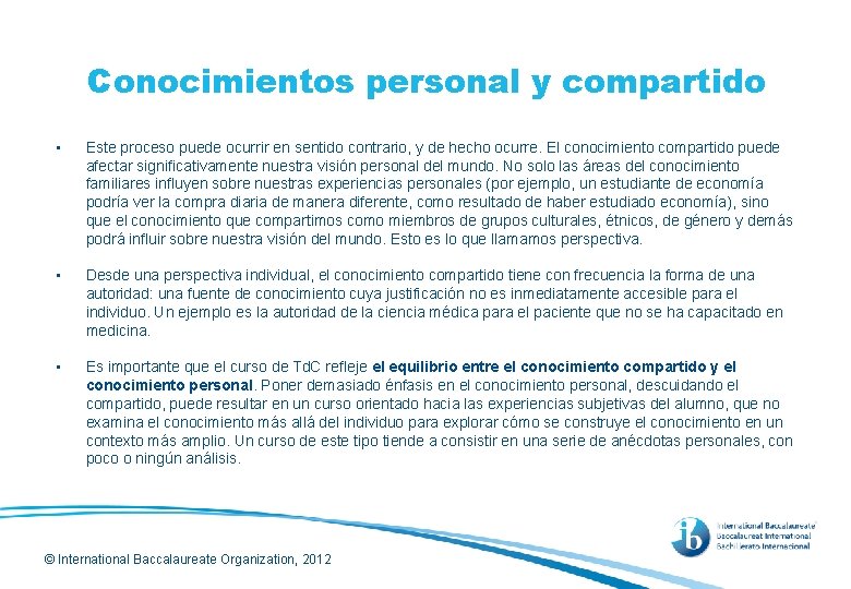 Conocimientos personal y compartido • Este proceso puede ocurrir en sentido contrario, y de