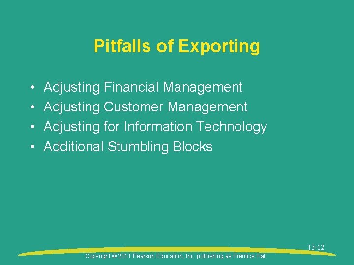 Pitfalls of Exporting • • Adjusting Financial Management Adjusting Customer Management Adjusting for Information