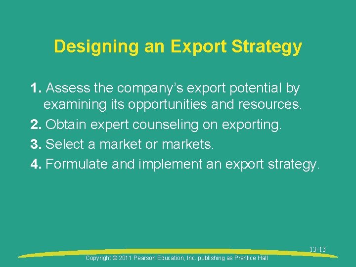 Designing an Export Strategy 1. Assess the company’s export potential by examining its opportunities