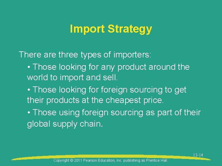 Import Strategy There are three types of importers: • Those looking for any product
