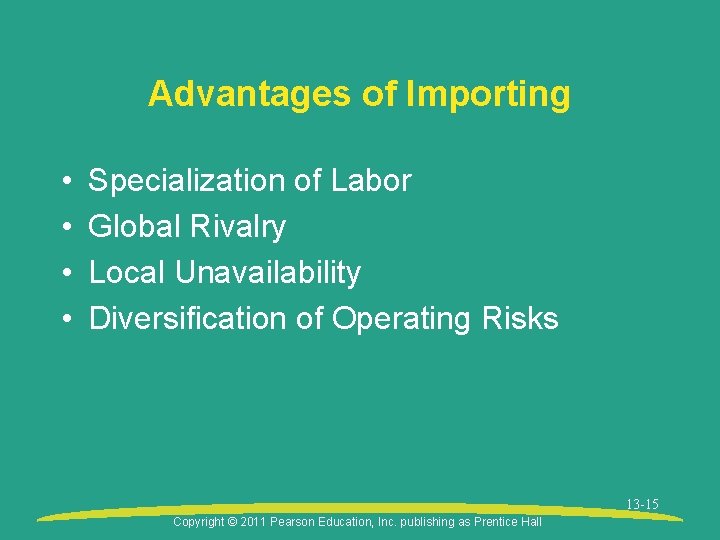 Advantages of Importing • • Specialization of Labor Global Rivalry Local Unavailability Diversification of