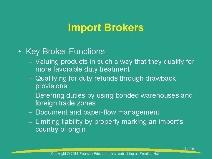 Import Brokers • Key Broker Functions: – Valuing products in such a way that
