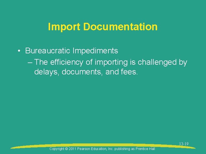 Import Documentation • Bureaucratic Impediments – The efficiency of importing is challenged by delays,
