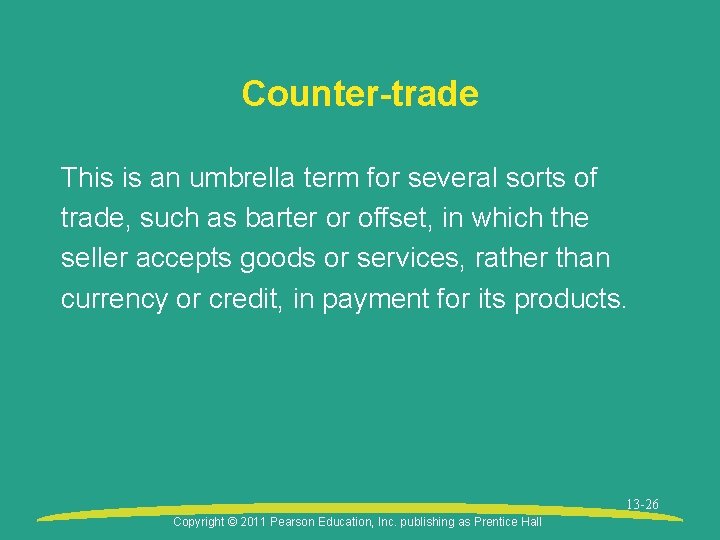 Counter-trade This is an umbrella term for several sorts of trade, such as barter