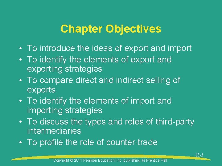 Chapter Objectives • To introduce the ideas of export and import • To identify
