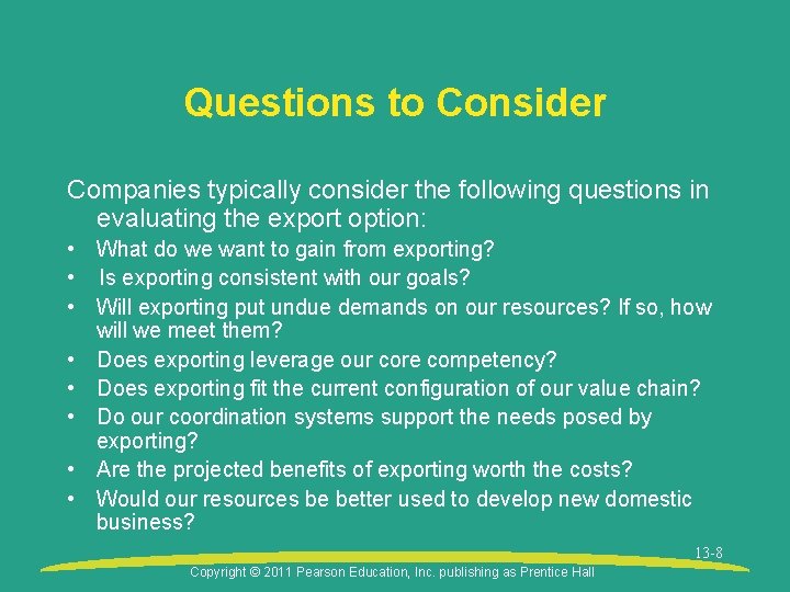 Questions to Consider Companies typically consider the following questions in evaluating the export option: