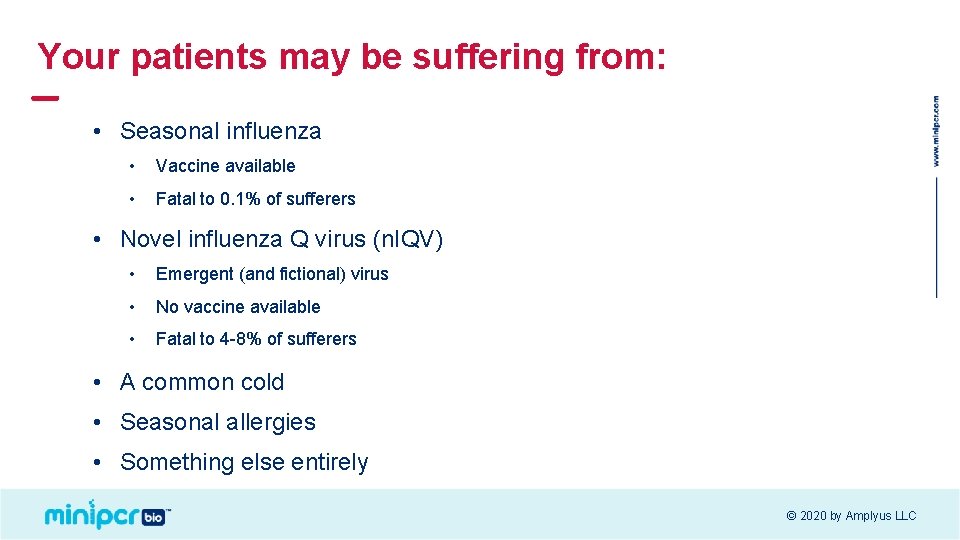 Your patients may be suffering from: • Seasonal influenza • Vaccine available • Fatal Your patients may be suffering from: • Seasonal influenza • Vaccine available • Fatal