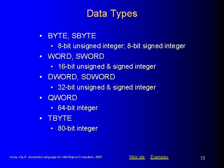 Data Types • BYTE, SBYTE • 8 -bit unsigned integer; 8 -bit signed integer
