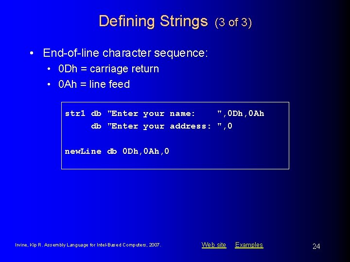 Defining Strings (3 of 3) • End-of-line character sequence: • 0 Dh = carriage