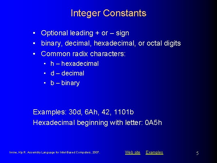 Integer Constants • Optional leading + or – sign • binary, decimal, hexadecimal, or