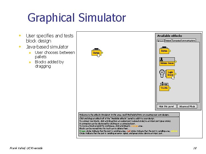 Graphical Simulator w w User specifies and tests block design Java-based simulator n n