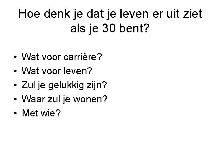 Hoe denk je dat je leven er uit ziet als je 30 bent? •