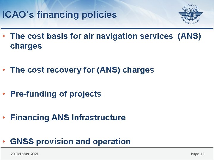 ICAO’s financing policies • The cost basis for air navigation services (ANS) charges •