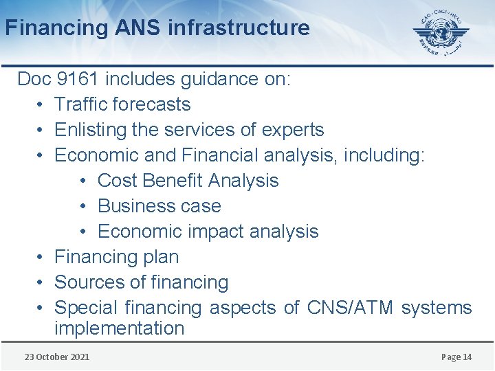 Financing ANS infrastructure Doc 9161 includes guidance on: • Traffic forecasts • Enlisting the