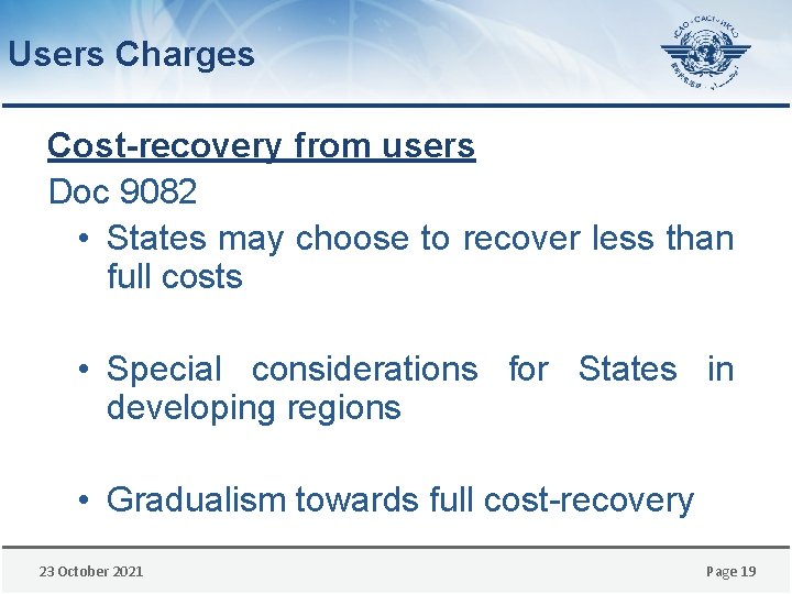 Users Charges Cost-recovery from users Doc 9082 • States may choose to recover less