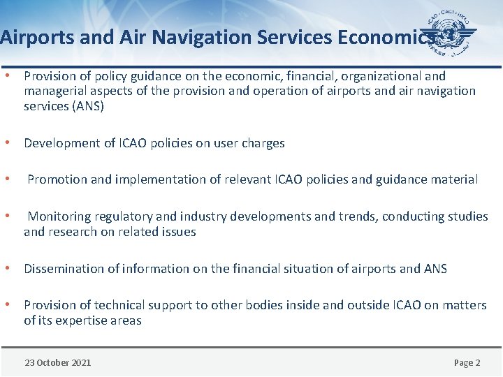 Airports and Air Navigation Services Economics • Provision of policy guidance on the economic,