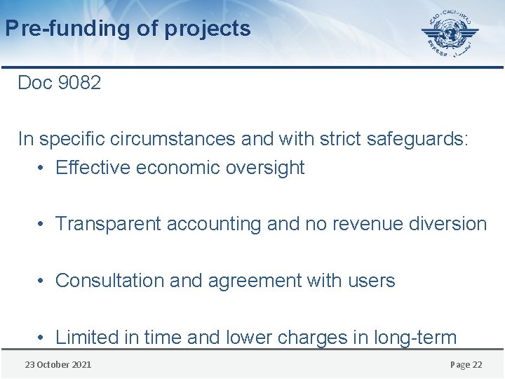 Pre-funding of projects Doc 9082 In specific circumstances and with strict safeguards: • Effective