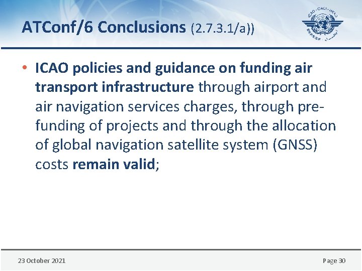 ATConf/6 Conclusions (2. 7. 3. 1/a)) • ICAO policies and guidance on funding air