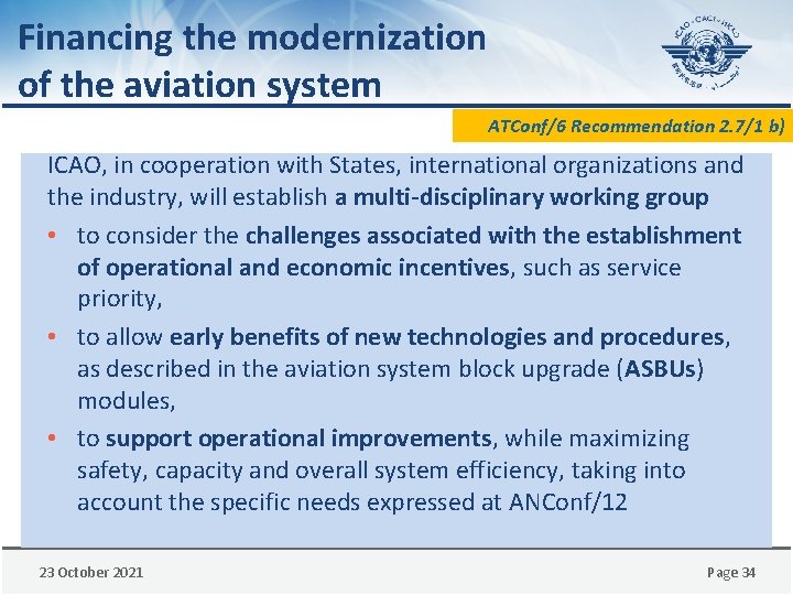Financing the modernization of the aviation system ATConf/6 Recommendation 2. 7/1 b) ICAO, in