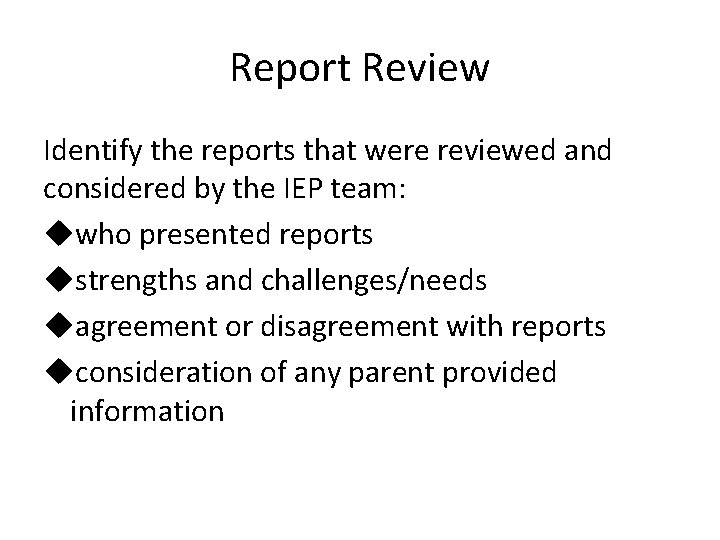 Report Review Identify the reports that were reviewed and considered by the IEP team: