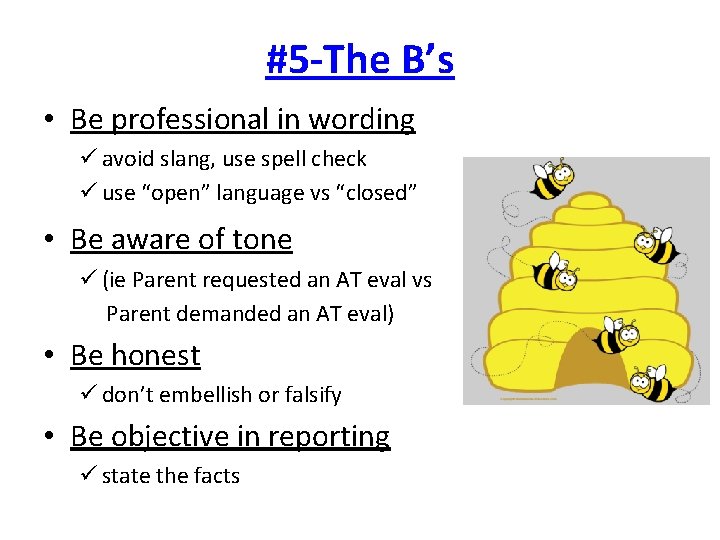 #5 -The B’s • Be professional in wording ü avoid slang, use spell check