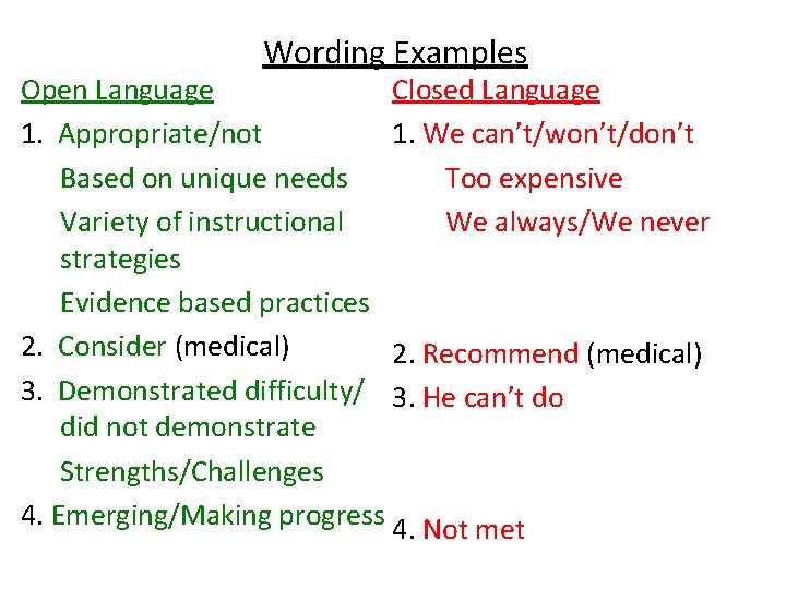 Wording Examples Open Language Closed Language 1. We can’t/won’t/don’t 1. Appropriate/not Too expensive Based