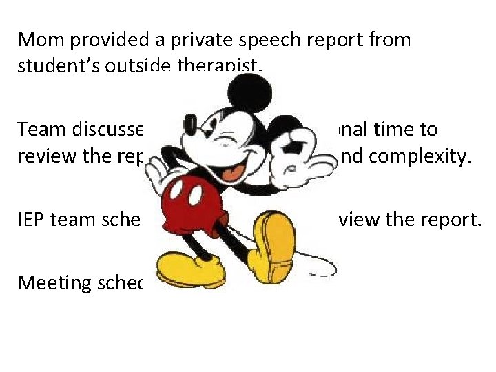 Mom provided a private speech report from student’s outside therapist. Team discussed the need