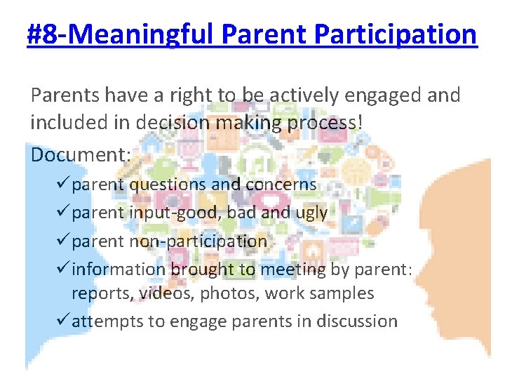 #8 -Meaningful Parent Participation Parents have a right to be actively engaged and included