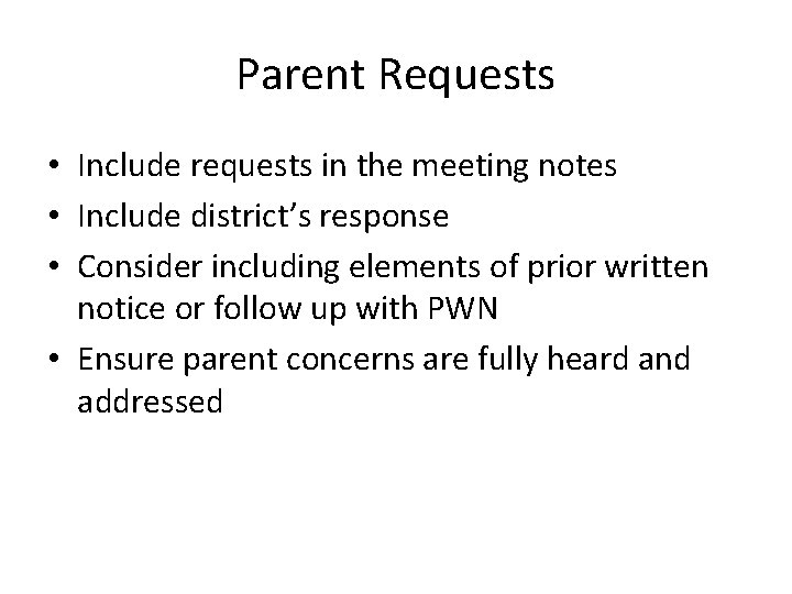 Parent Requests • Include requests in the meeting notes • Include district’s response •
