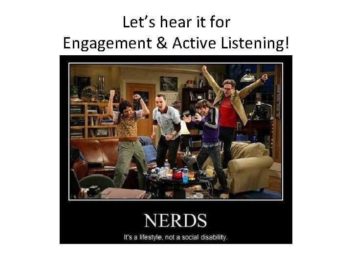 Let’s hear it for Engagement & Active Listening! 
