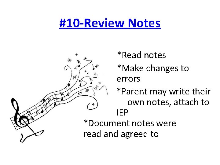 #10 -Review Notes *Read notes *Make changes to errors *Parent may write their own