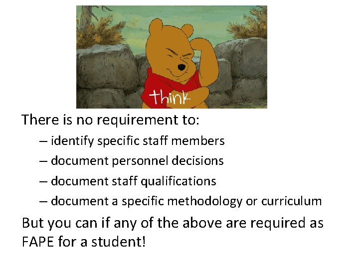 There is no requirement to: – identify specific staff members – document personnel decisions