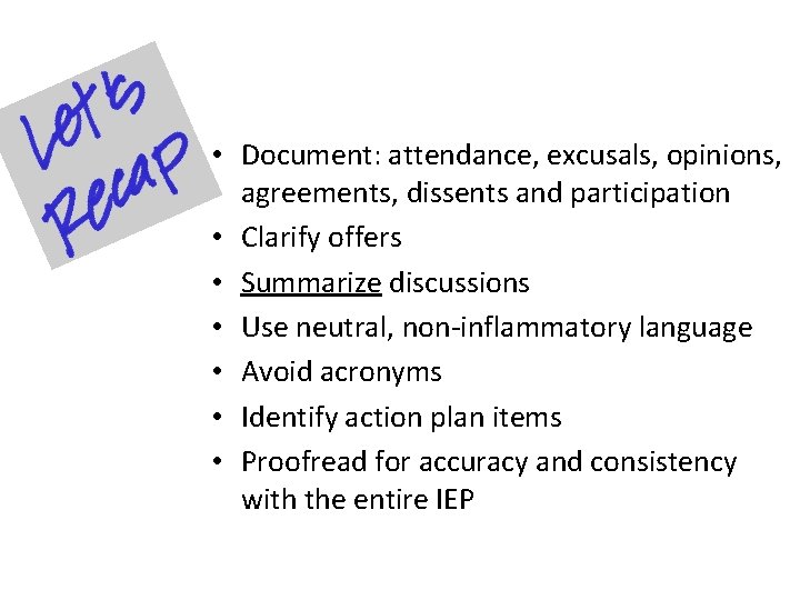  • Document: attendance, excusals, opinions, agreements, dissents and participation • Clarify offers •