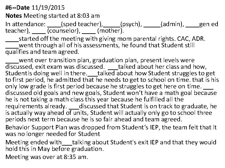 #6 --Date 11/19/2015 Notes Meeting started at 8: 03 am In attendance: ____(sped teacher),