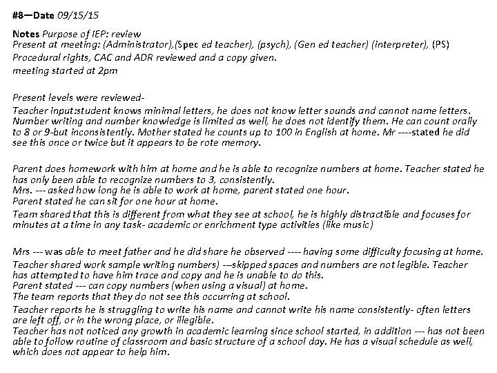 #8—Date 09/15/15 Notes Purpose of IEP: review Present at meeting: (Administrator), (Spec ed teacher),