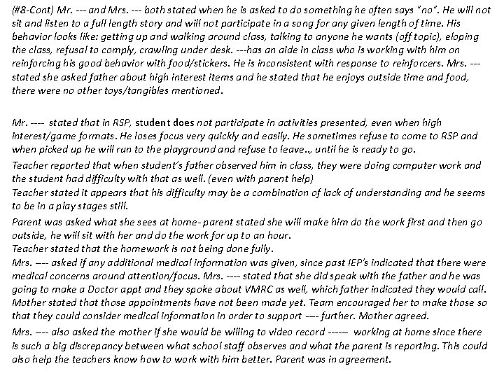 (#8 -Cont) Mr. --- and Mrs. --- both stated when he is asked to