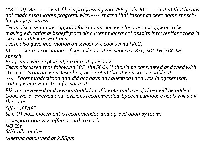 (#8 cont) Mrs. --- asked if he is progressing with IEP goals. Mr. ----