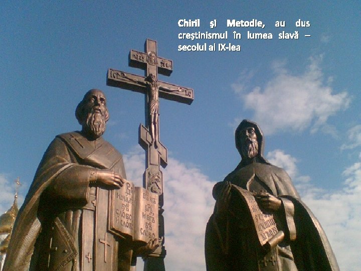 Chiril şi Metodie, au dus creştinismul în lumea slavă – secolul al IX-lea 