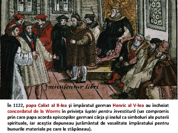 În 1122, papa Calixt al II-lea şi împăratul german Henric al V-lea au încheiat