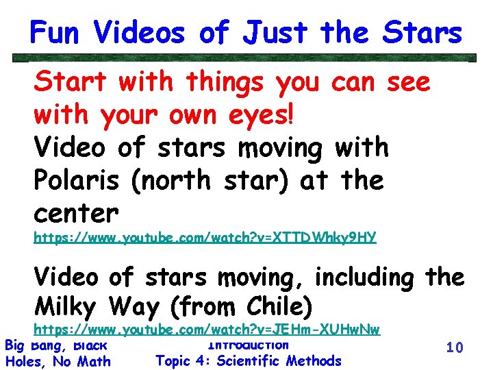Fun Videos of Just the Stars Start with things you can see with your